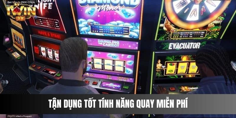 Tận dụng tốt tính năng quay miễn phí